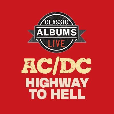 Classic Albums Live presents AC/DC's Highway to Hell