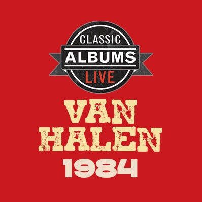 Classic Albums Live presents Van Halen's 1984