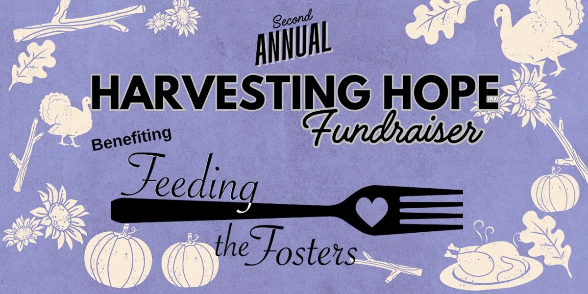 Second Annual Harvesting Hope Fundraiser benefiting Feeding the Fosters